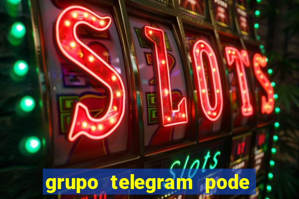 grupo telegram pode tudo 18